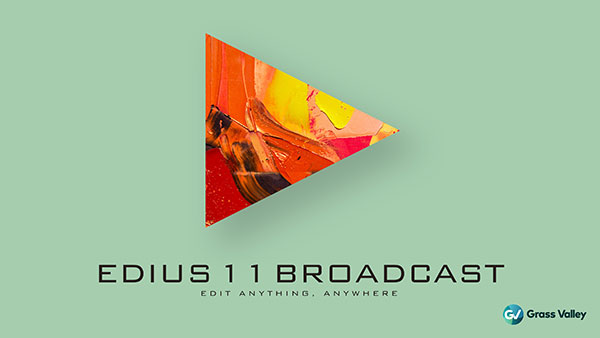 EDIUS 11 Broadcast